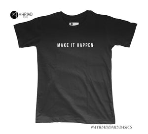 Round Neck T-Shirt - Make It Happen (Black)