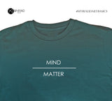Round Neck T-Shirt - Mind Over Matter (Dark Green)