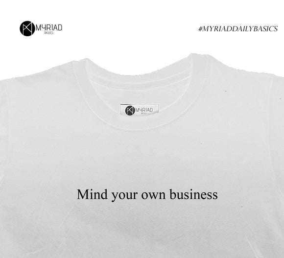 Round Neck T-Shirt - Mind Your Own Business (White)